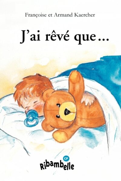 RIBAMBELLE CP SERIE BLEUE ALBUM 1 : J'AI REVE QUE...