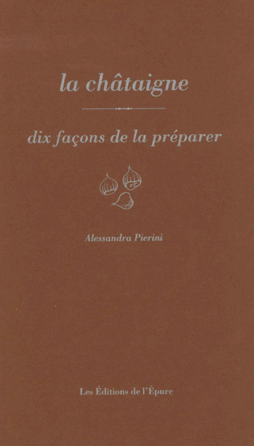 LA CHÂTAIGNE, DIX FACONS DE LA PREPARER