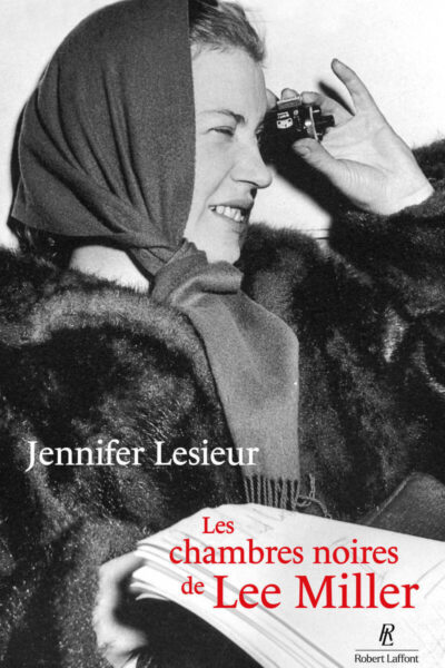 LES CHAMBRES NOIRES DE LEE MILLER