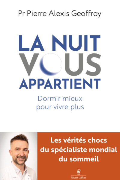 LA NUIT VOUS APPARTIENT - DORMIR MIEUX POUR VIVRE PLUS