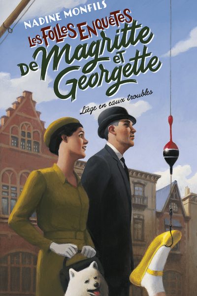 LES FOLLES ENQUÊTES DE MAGRITTE ET GEORGETTE - LIEGE EN EAUX TROUBLES