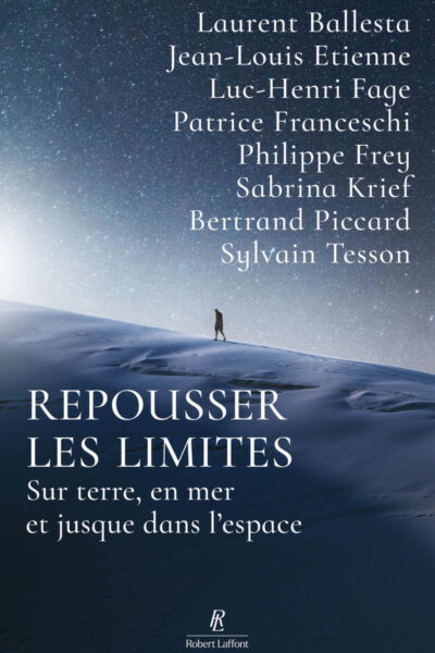 REPOUSSER LES LIMITES - LES NOUVEAUX CHEMINS DE L'EXPLORATION