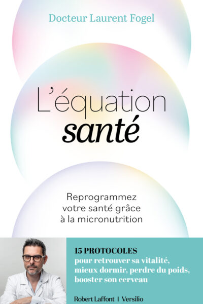 L'EQUATION PARFAITE - REPROGRAMMEZ VOTRE SANTE DE L'INTERIEUR GRÂCE A LA MICRONUTRITION
