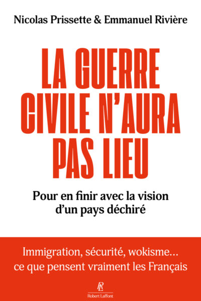 LA GUERRE CIVILE N'AURA PAS LIEU - POUR EN FINIR AVEC LA VISION D'UN PAYS DECHIRE