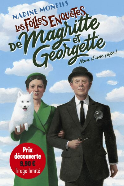 LES FOLLES ENQUÊTES DE MAGRITTE ET GEORGETTE - NOM D'UNE PIPE ! - PRIX DECOUVERTE
