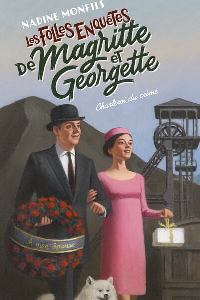 LES FOLLES ENQUÊTES DE MAGRITTE ET GEORGETTE - CHARLEROI DU CRIME