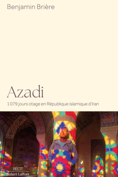 AZADI - 1079 JOURS OTAGE EN REPUBLIQUE ISLAMIQUE D'IRAN