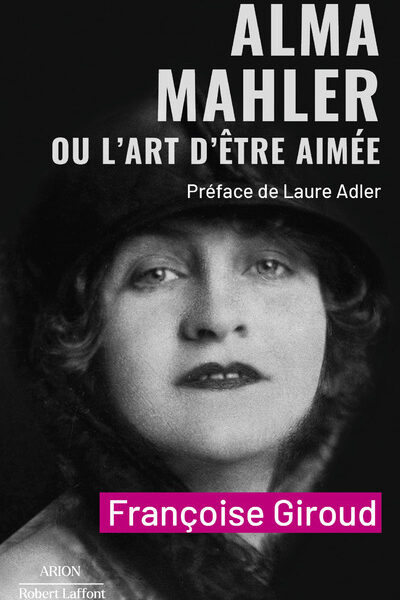 ALMA MAHLER OU L'ART D'ETRE AIMEE