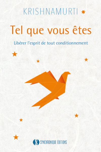 TEL QUE VOUS ÊTES - LIBERER L'ESPRIT DE TOUT CONDITIONNEMENT