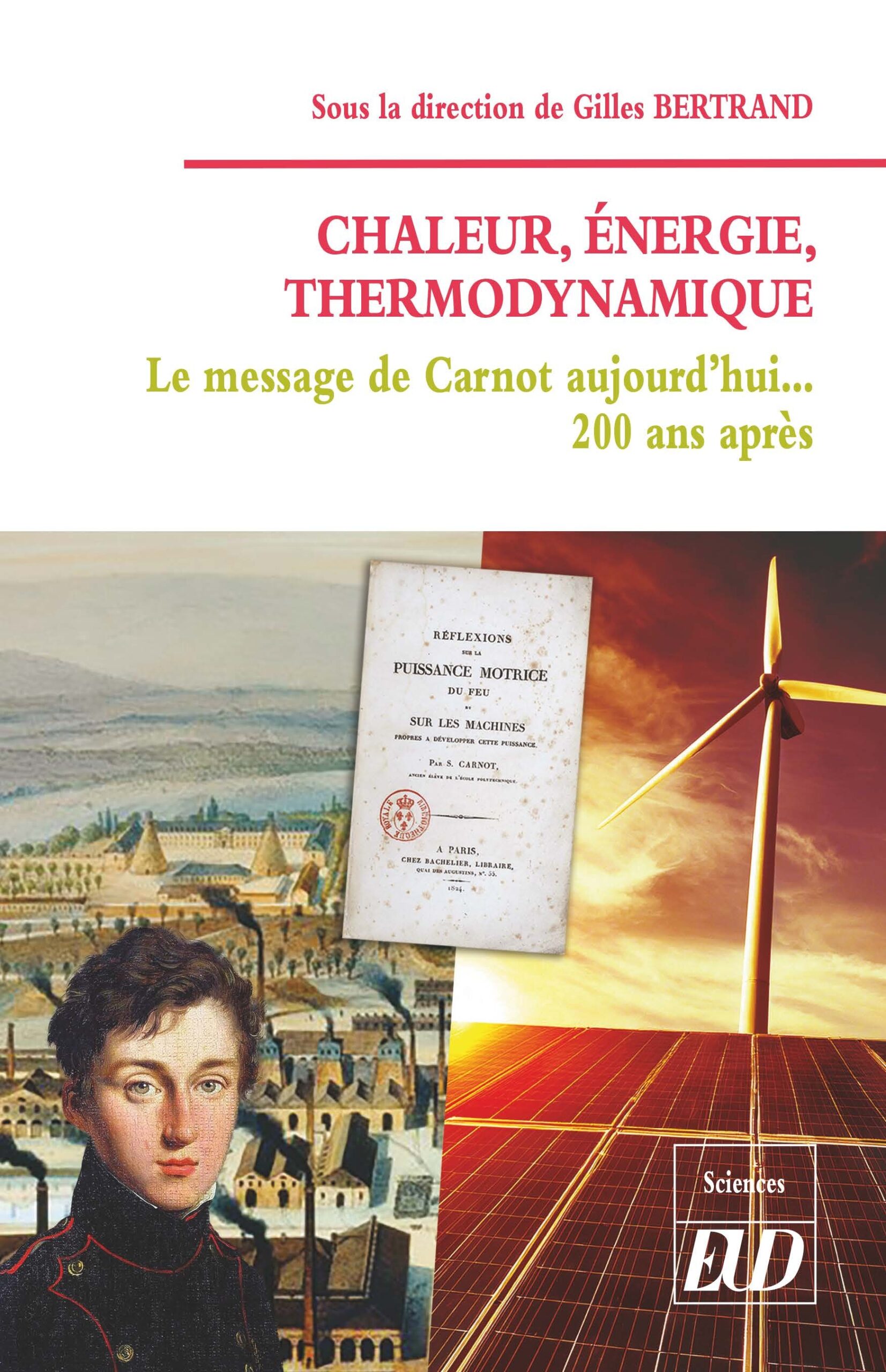 CHALEUR, ENERGIE, THERMODYNAMIQUE - LE MESSAGE DE CARNOT AUJOURD'HUI 200 ANS APRES