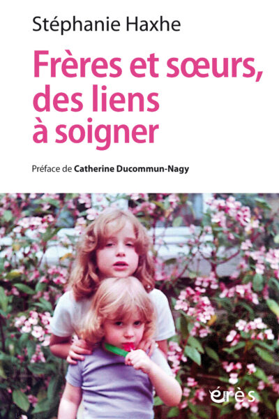 FRERES ET SOEURS, DES LIENS A SOIGNER - CLINIQUE CONTEXTUELLE DE L'ADELPHITE