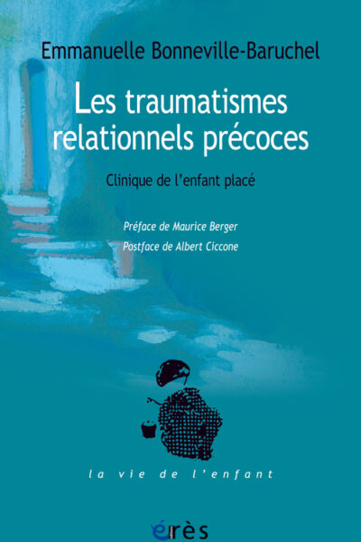 TRAUMATISMES RELATIONNELS PRECOCES CLINIQUE DE L'ENFANT PLACE (LES)