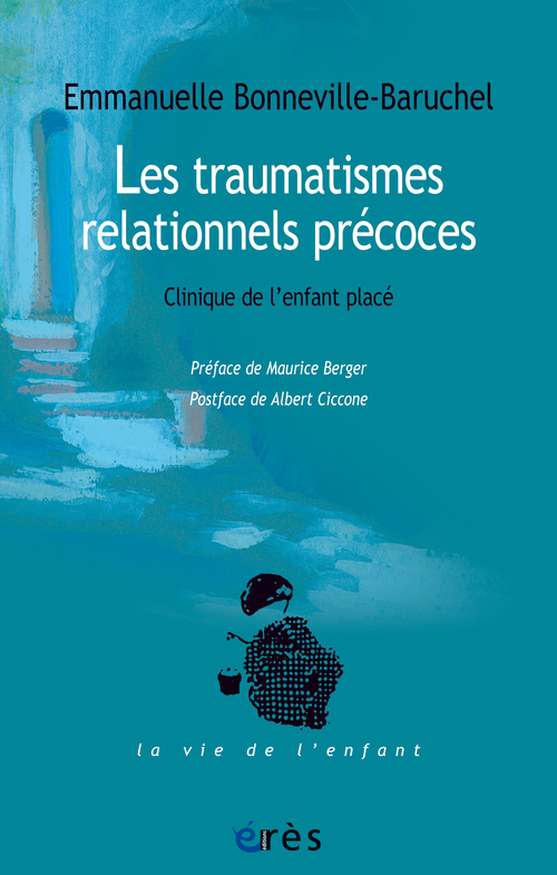 TRAUMATISMES RELATIONNELS PRECOCES CLINIQUE DE L'ENFANT PLACE (LES)