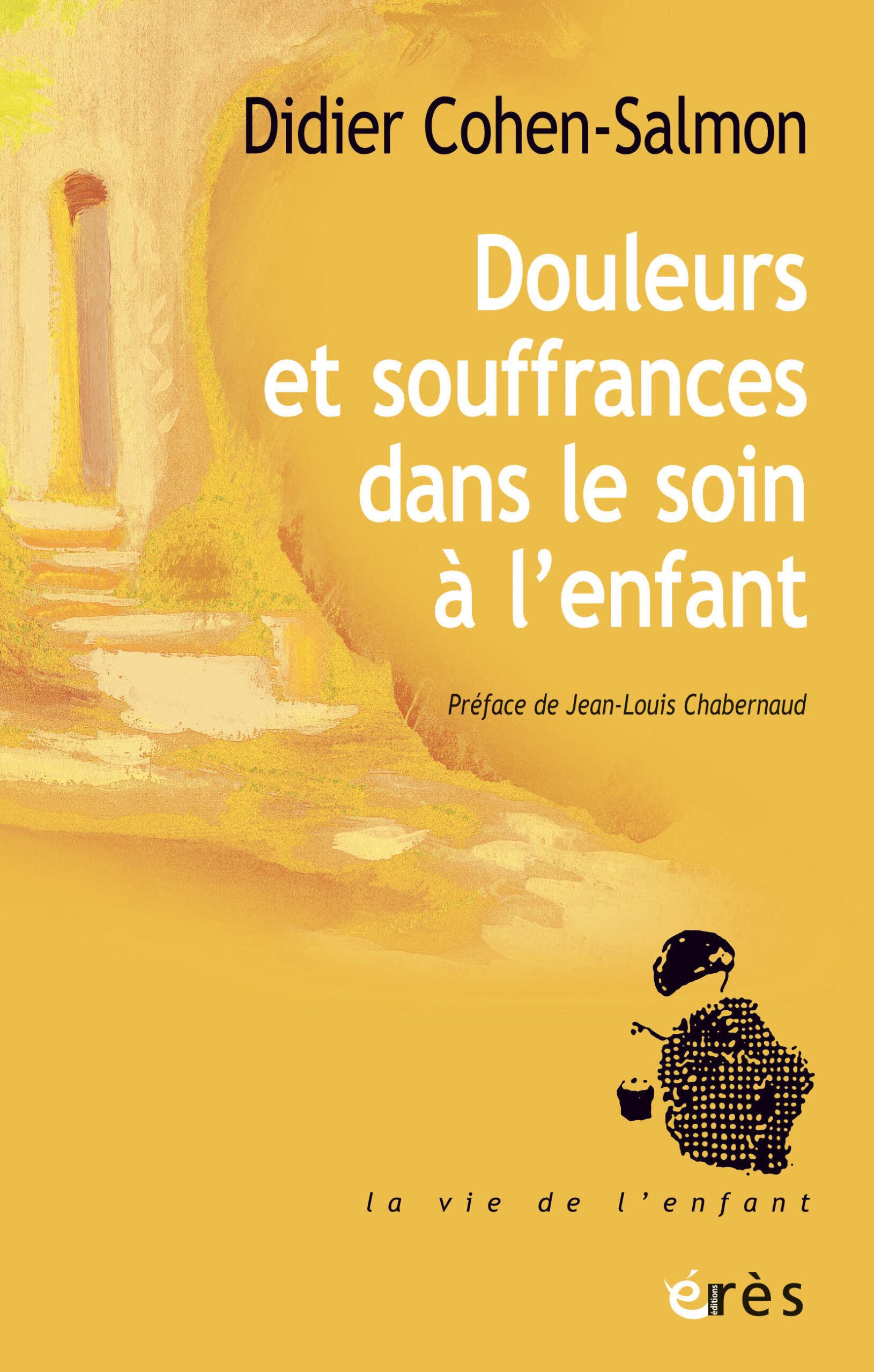PRENDRE SOIN DE LA DOULEUR DE L'ENFANT MALADE - UNE AVENTURE PERSONNELLE ET COLLECTIVE