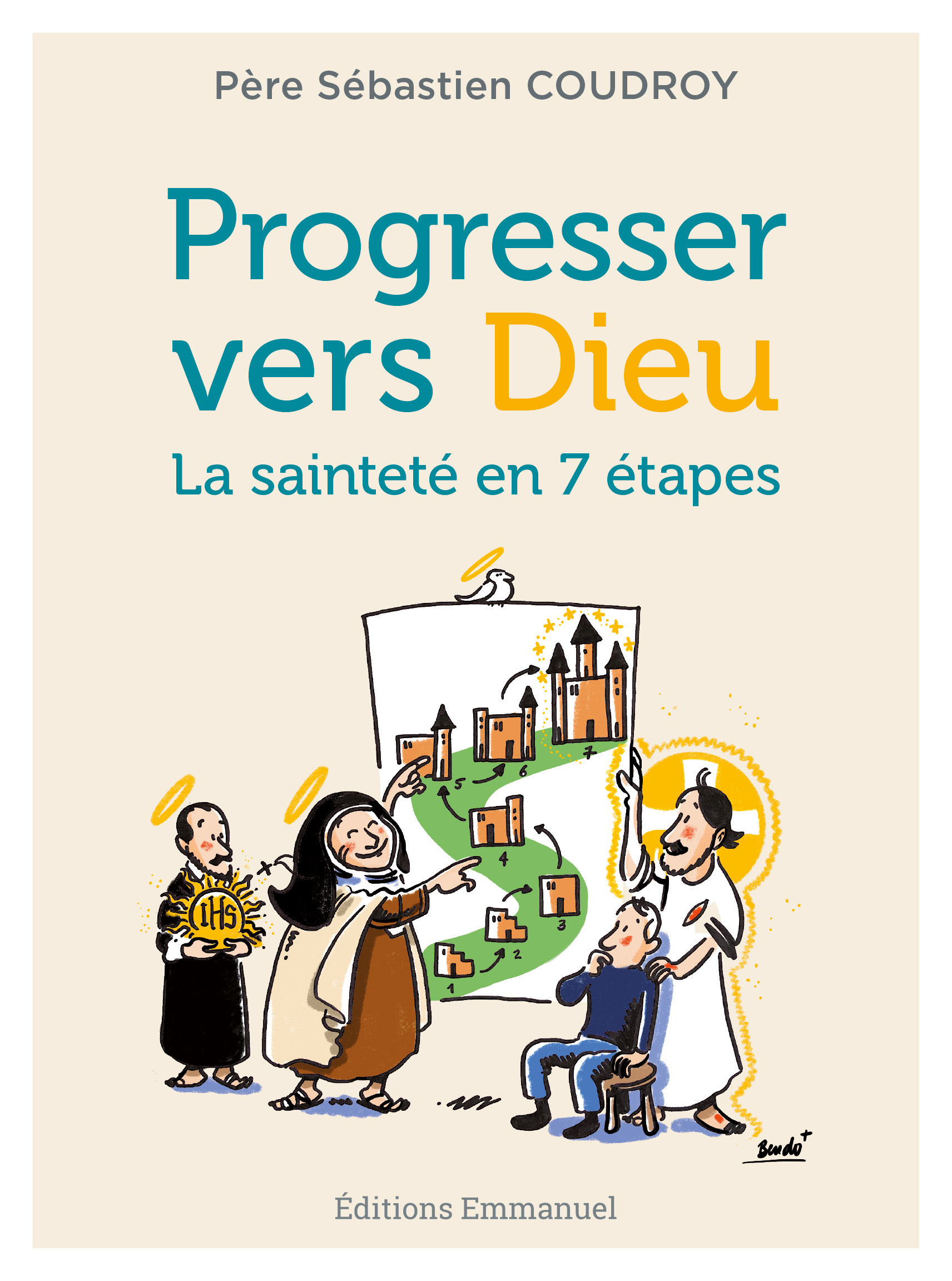 PROGRESSER VERS DIEU - LA SAINTETE EN 7 ETAPES
