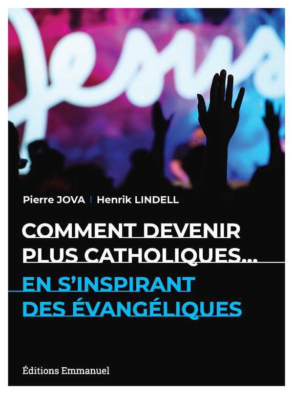 COMMENT DEVENIR PLUS CATHOLIQUES...EN S'INSPIRANT DES EVANGELIQUES