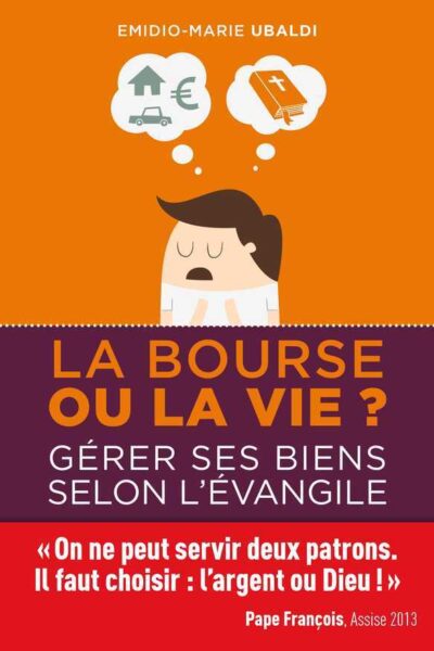 LA BOURSE OU LA VIE GERER SES BIENS SELON L EVANGILE