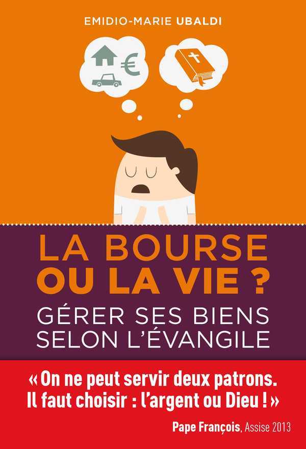 LA BOURSE OU LA VIE GERER SES BIENS SELON L EVANGILE