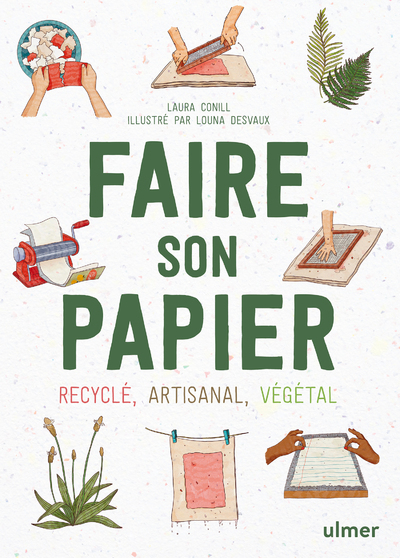 FAIRE SON PAPIER - RECYCLE, ARTISANAL, VEGETAL