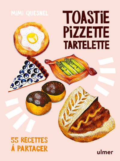 TOASTIE, PIZZETTE, TARTELETTE - 55 RECETTES A PARTAGER