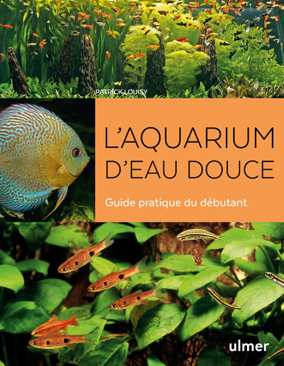 L'AQUARIUM D'EAU DOUCE GUIDE PRATIQUE DU DEBUTANT
