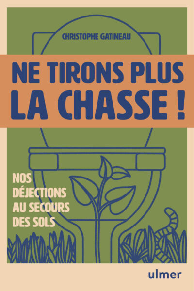 NE TIRONS PLUS LA CHASSE ! - HUMUS, NOS DEJECTIONS AU SECOURS DE NOS SOLS