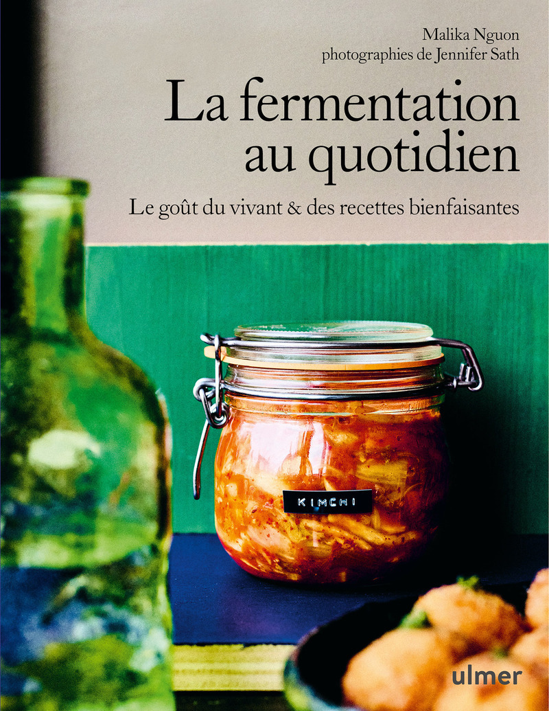 LA FERMENTATION AU QUOTIDIEN - LE GOUT DU VIVANT, RECETTES BIENFAISANTES