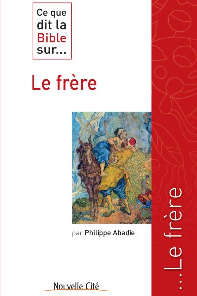 LE FRERE - CE QUE DIT LA BIBLE SUR