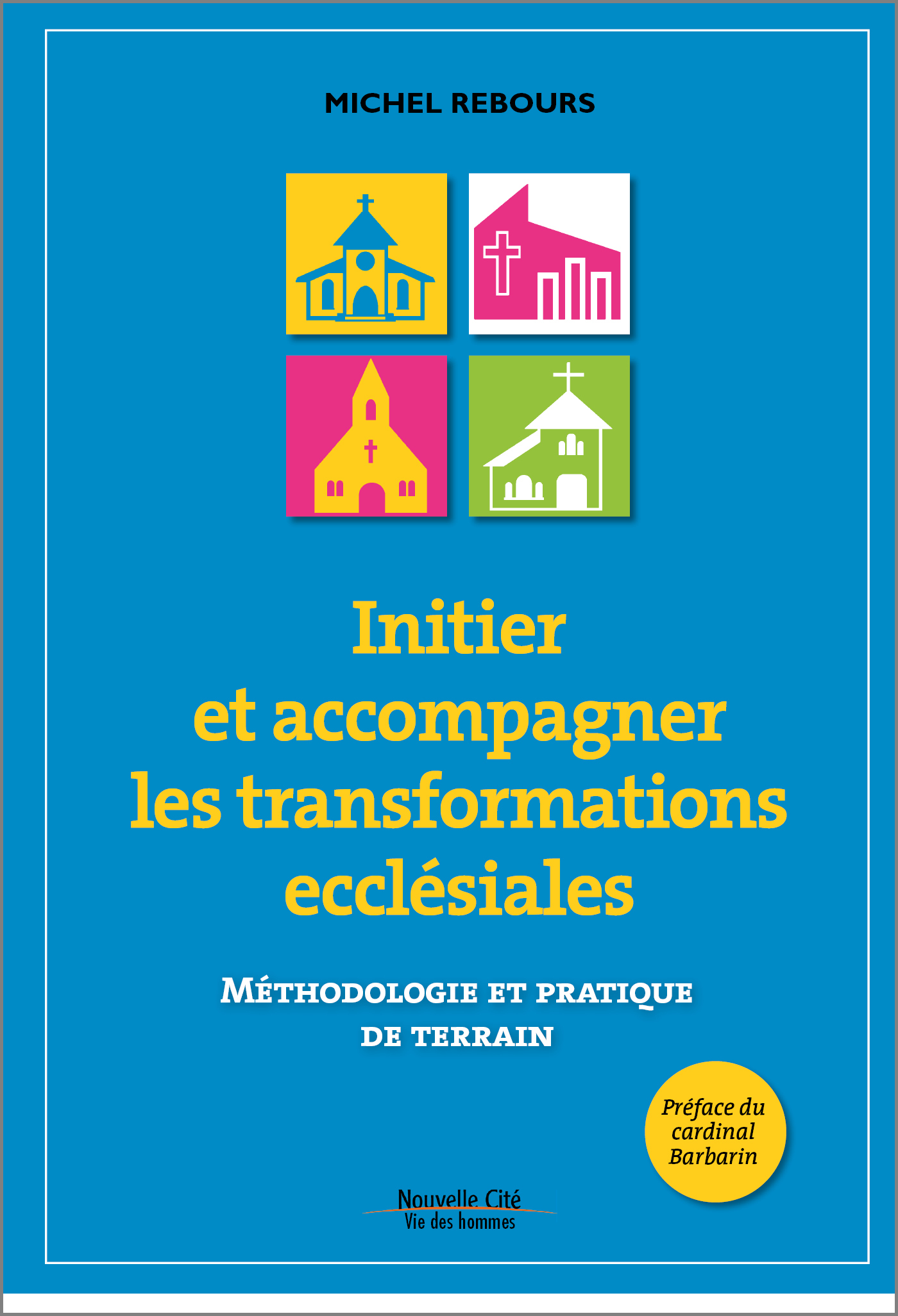 INITIER ET ACCOMPAGNER LES TRANSFORMATIONS ECCLESIALES METHODOLOGIE ET PRATIQUE DU TERRAIN