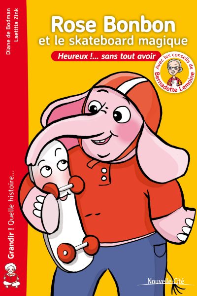 ROSE BONBON ET LE SKATEBOARD MAGIQUE HEUREUX SANS TOUT AVOIR