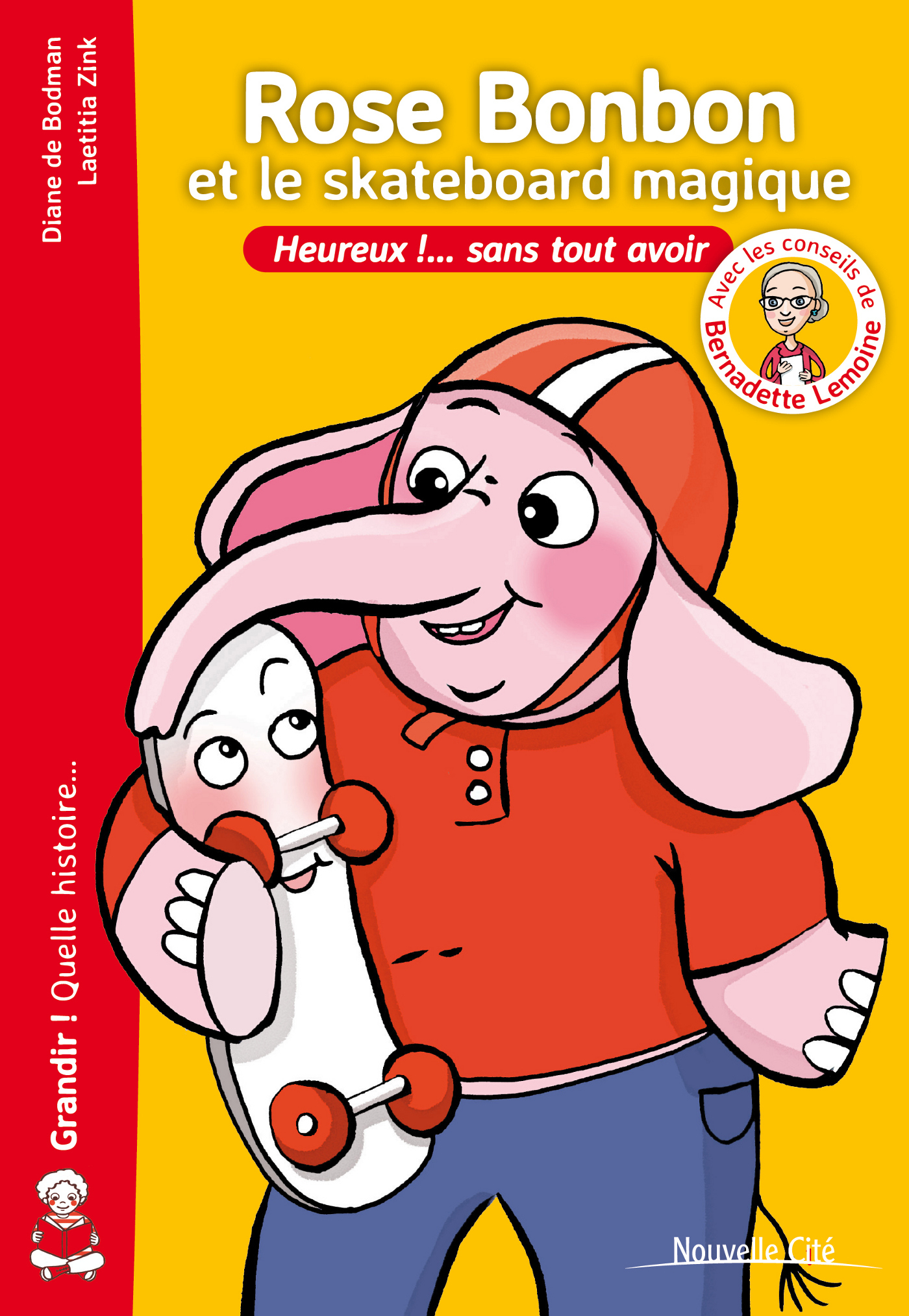 ROSE BONBON ET LE SKATEBOARD MAGIQUE HEUREUX SANS TOUT AVOIR