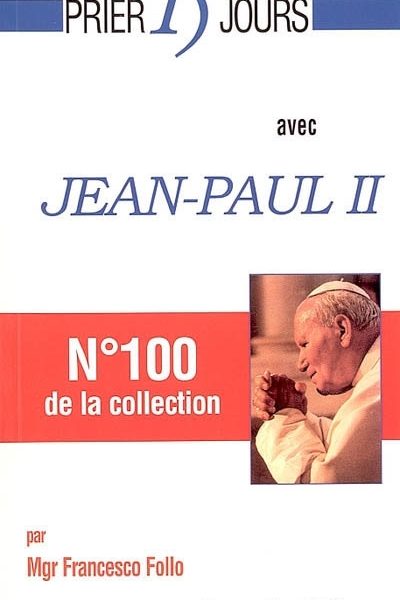 100 JEAN PAUL II  PRIER 15 JOURS AVEC 100