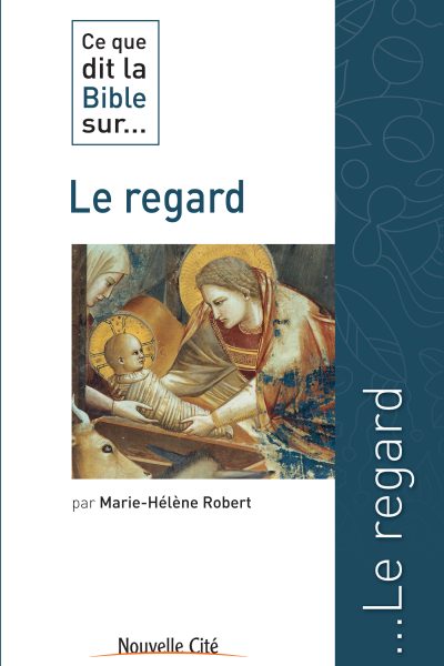 LE REGARD - CE QUE DIT LA BIBLE SUR
