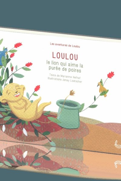 LOULOU LION QUI AIME LA PUREE DE POIRE  LES AVENTURES DE LOULOU