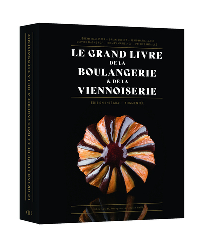 LE GRAND LIVRE DE LA BOULANGERIE - VIENNOISERIE - L'INTEGRALE EN 200 RECETTES
