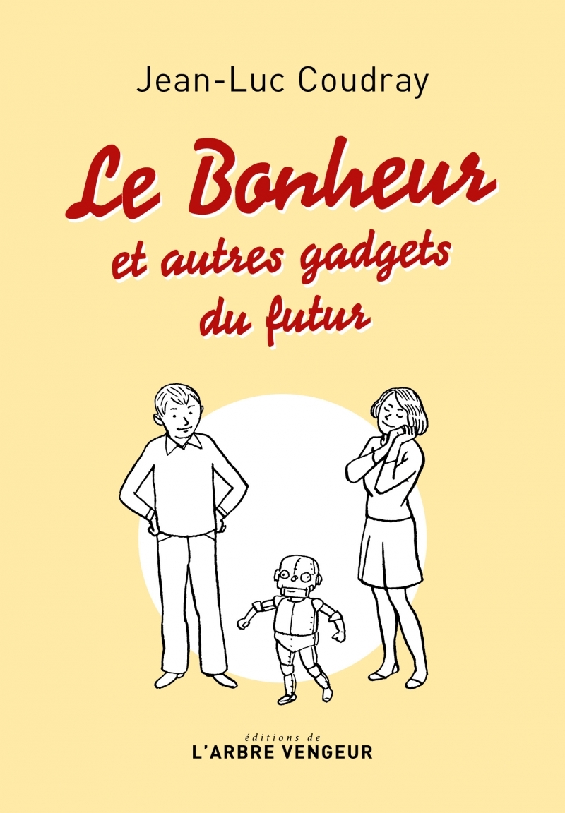 LE BONHEUR - ET AUTRES GADGETS DU FUTUR