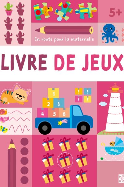 LIVRE DE JEUX - EN ROUTE POUR LA MATERNELLE  5+