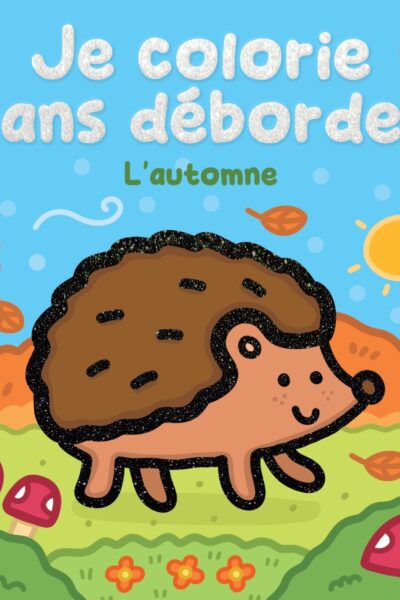 JE COLORIE SANS DEBORDER - L'AUTOMNE