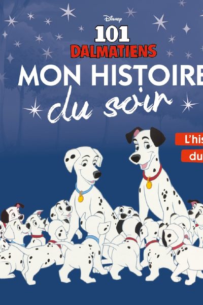 LES 101 DALMATIENS - MON HISTOIRE DU SOIR