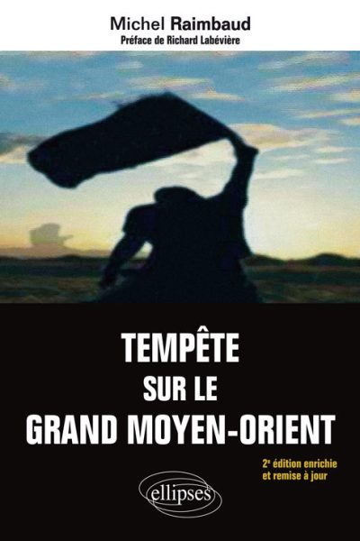 TEMPETE SUR LE GRAND MOYEN-ORIENT - 2E EDITION ENRICHIE ET REMISE A JOUR