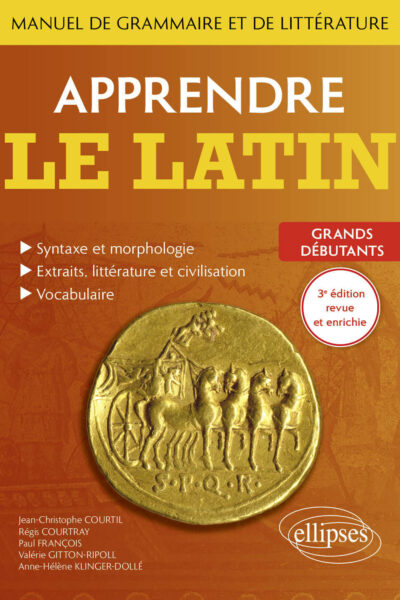 APPRENDRE LE LATIN. MANUEL DE GRAMMAIRE ET DE LITTERATURE. GRANDS DEBUTANTS