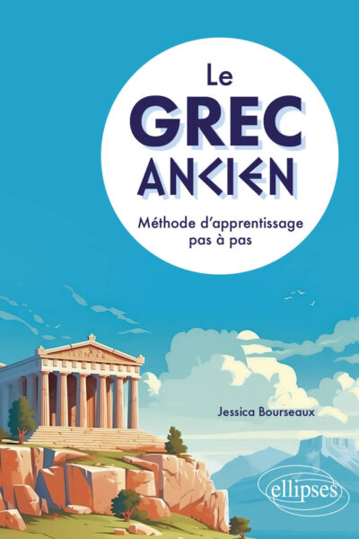 LE GREC ANCIEN. METHODE D'APPRENTISSAGE PAS A PAS