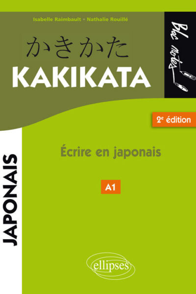 JAPONAIS. KAKIKATA. ECRIRE EN JAPONAIS - 2E EDITION.