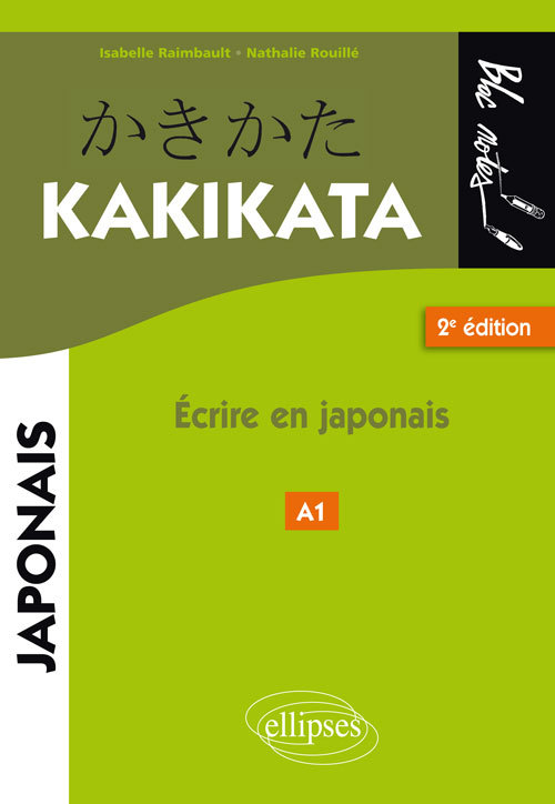 JAPONAIS. KAKIKATA. ECRIRE EN JAPONAIS - 2E EDITION.