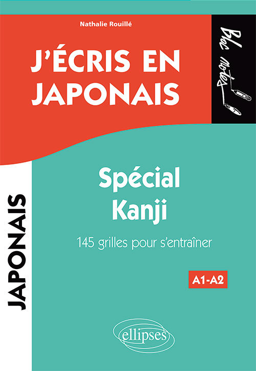 J'ECRIS EN JAPONAIS. SPECIAL KANJI. 145 GRILLES POUR S ENTRAINER