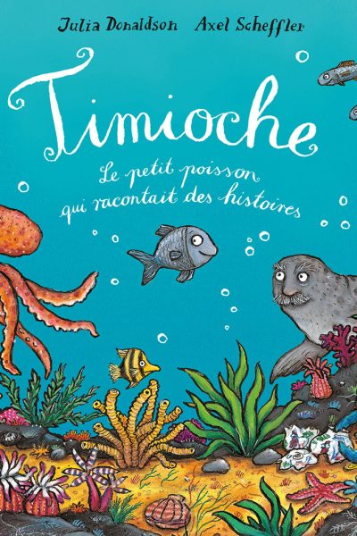 TIMIOCHE - LE PETIT POISSON QUI RACONTAIT DES HISTOIRES