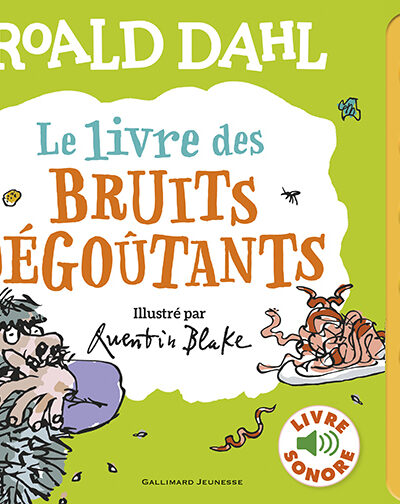 LE LIVRE DES BRUITS DEGOUTANTS - LIVRE SONORE