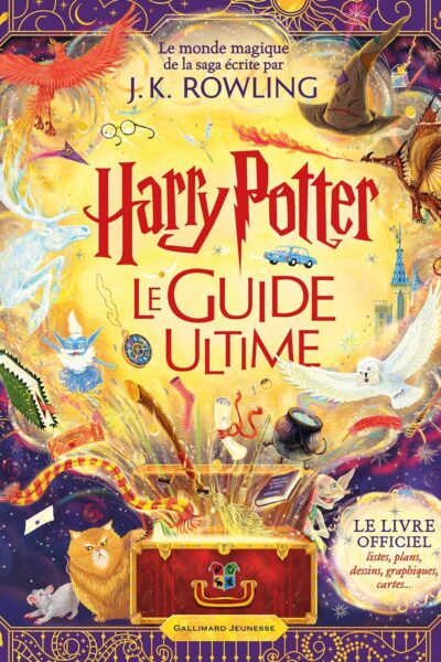 HARRY POTTER LE GUIDE ULTIME - LE LIVRE OFFICIEL : LISTES, PLANS, DESSINS, GRAPHIQUES, CARTES...