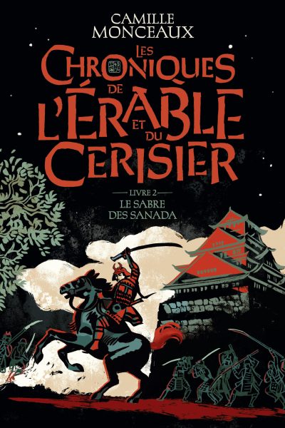 LE SABRE DES SANADA T02 LES CHRONIQUES DE L'ERABLE ET DU CERISIER