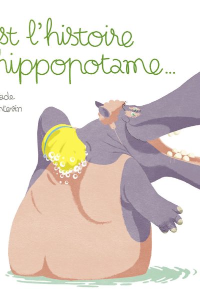 C'EST L'HISTOIRE D'UN HIPPOPOTAME...